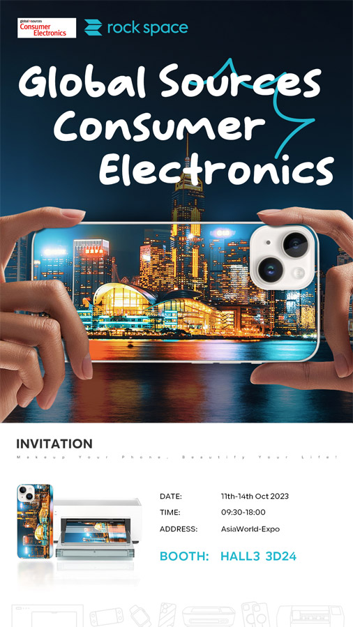Experience&nbsp;rock&nbsp;space&nbsp;Cutting-Edge&nbsp;“CELLPHONE&nbsp;BEAUTIFY”Solutions&nbsp;at Global Sources&nbsp;Hong Kong&nbsp;Consumer Electronics&nbsp;Trade Show